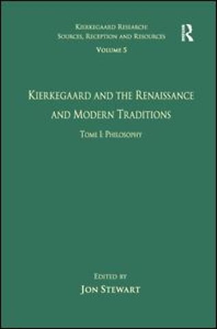 Volume 5, Tome I: Kierkegaard and the Renaissance and Modern Traditions - Philosophy