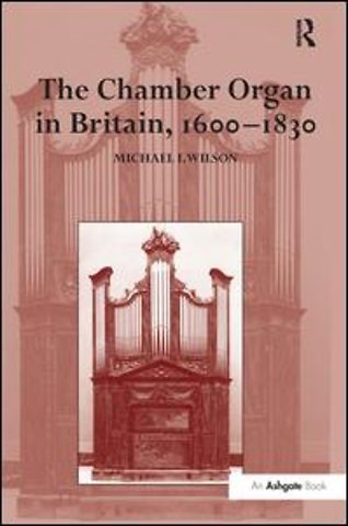 Chamber Organ in Britain, 1600-1830