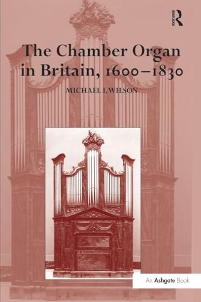 Chamber Organ in Britain, 1600-1830