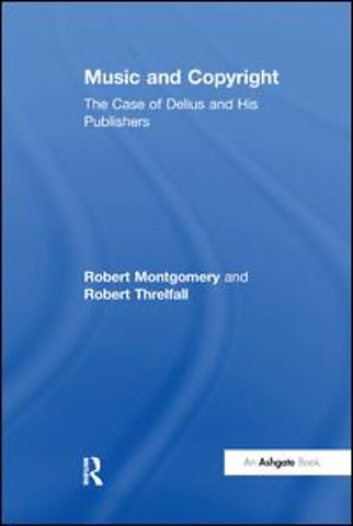 Music and Copyright: The Case of Delius and His Publishers