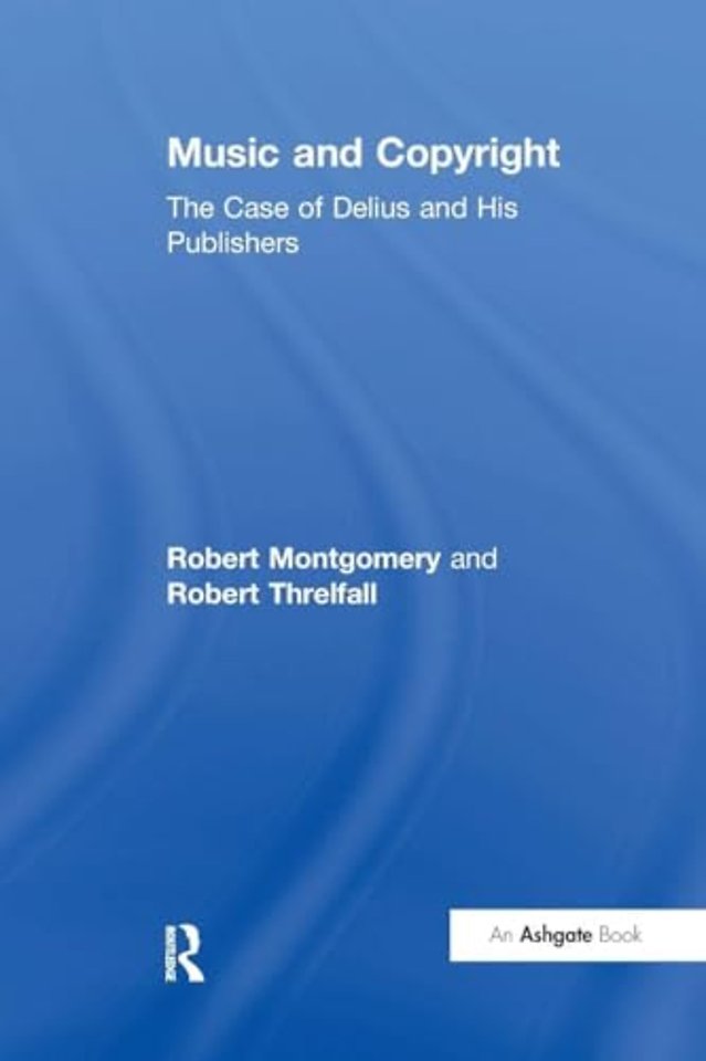 Music and Copyright: The Case of Delius and His Publishers