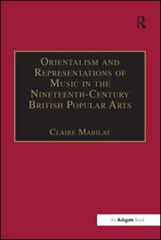 Orientalism and Representations of Music in the Nineteenth-Century British Popular Arts