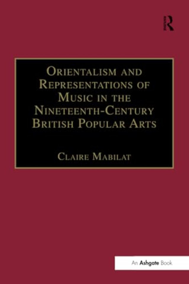 Orientalism and Representations of Music in the Nineteenth-Century British Popular Arts
