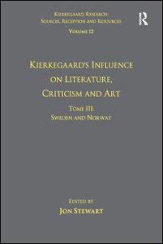 Volume 12, Tome III: Kierkegaard's Influence on Literature, Criticism and Art