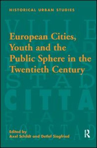 European Cities, Youth and the Public Sphere in the Twentieth Century