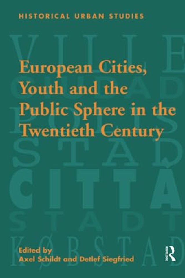 European Cities, Youth and the Public Sphere in the Twentieth Century