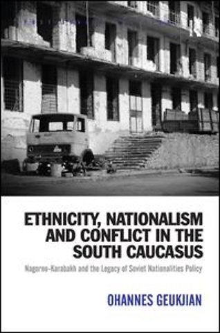 Ethnicity, Nationalism and Conflict in the South Caucasus