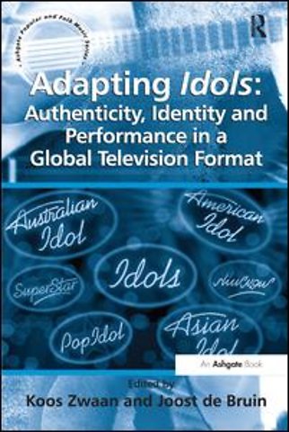 Adapting Idols: Authenticity, Identity and Performance in a Global Television Format