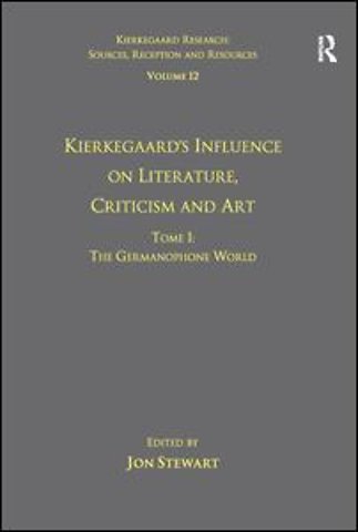 Volume 12, Tome I: Kierkegaard's Influence on Literature, Criticism and Art