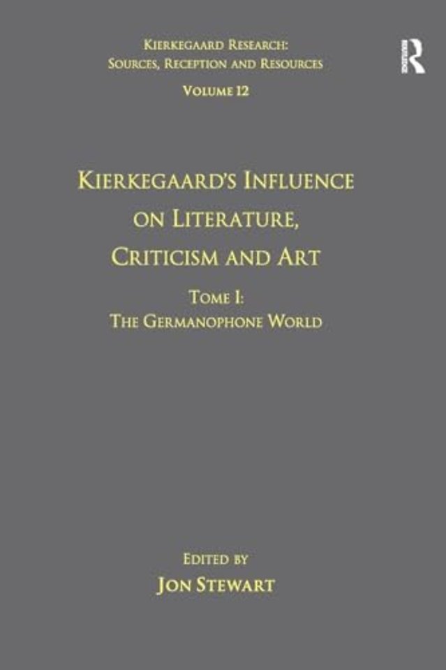 Volume 12, Tome I: Kierkegaard's Influence on Literature, Criticism and Art