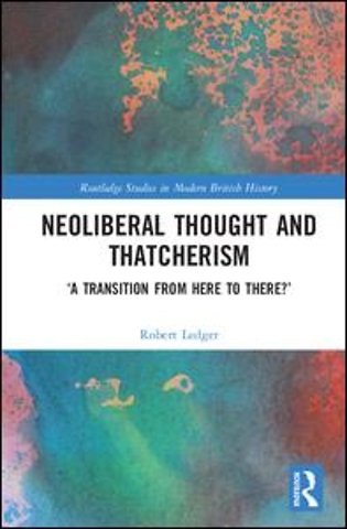 Neoliberal Thought and Thatcherism