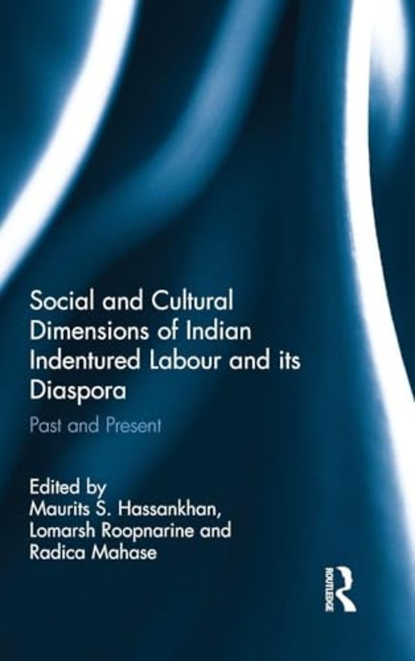 Social and Cultural Dimensions of Indian Indentured Labour and its Diaspora