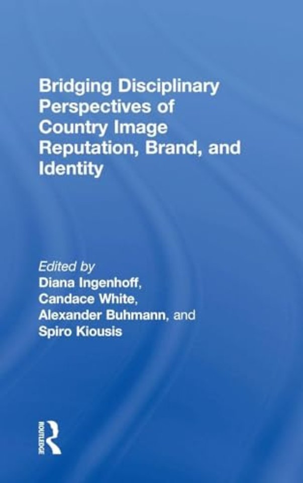 Bridging Disciplinary Perspectives of Country Image Reputation, Brand, and Identity