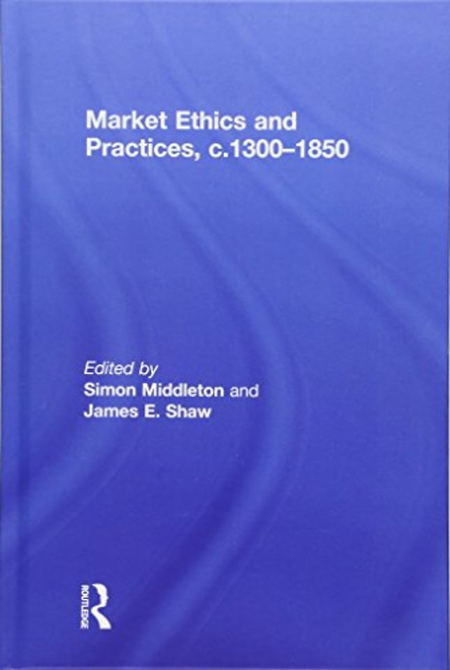 Market Ethics and Practices, c.1300–1850