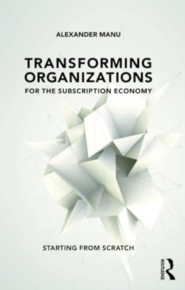 Transforming Organizations for the Subscription Economy