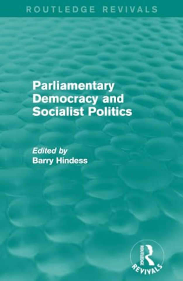Routledge Revivals: Parliamentary Democracy and Socialist Politics (1983)