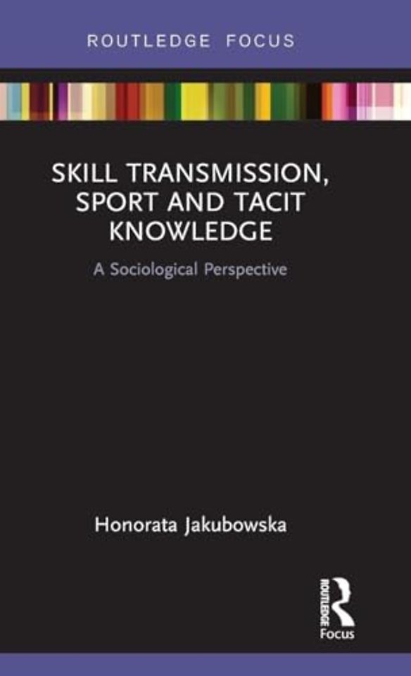 Skill Transmission, Sport and Tacit Knowledge