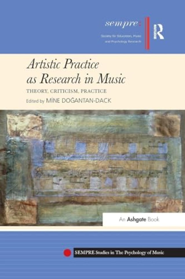 Artistic Practice as Research in Music: Theory, Criticism, Practice