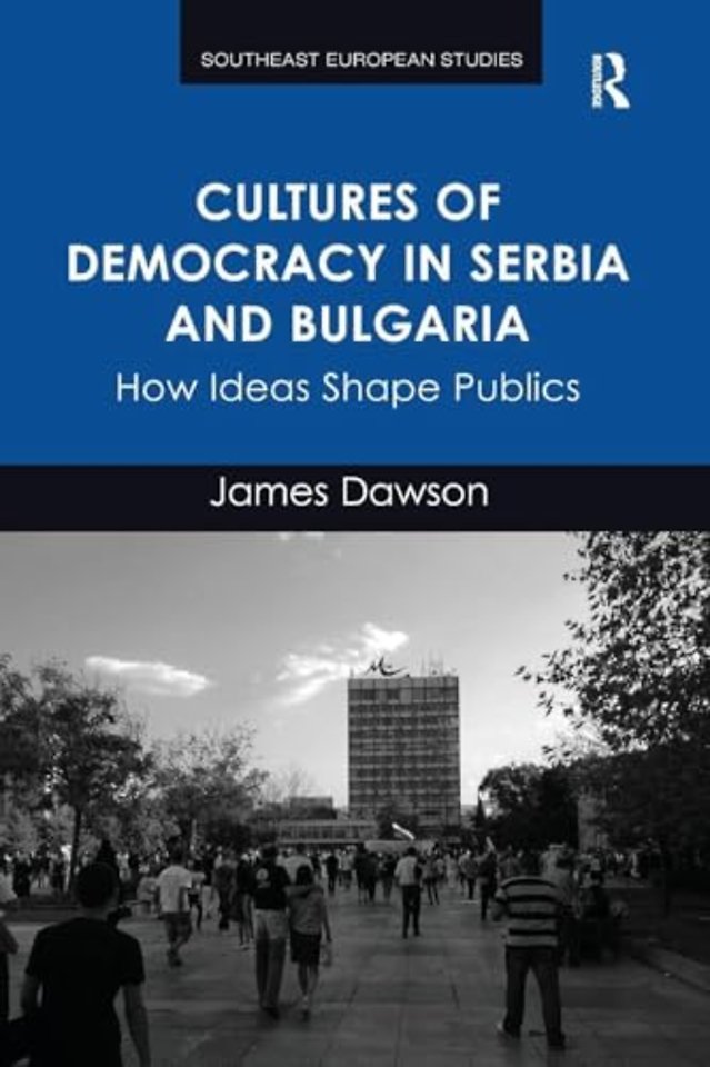 Cultures of Democracy in Serbia and Bulgaria