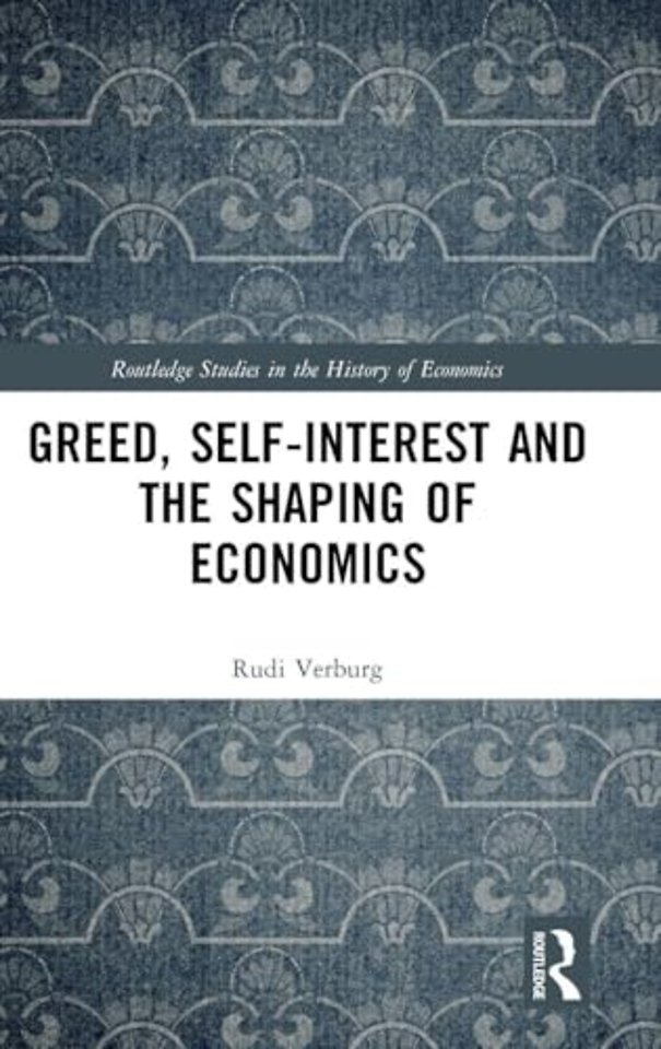 Greed, Self-Interest and the Shaping of Economics