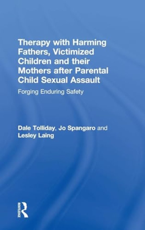 Therapy with Harming Fathers, Victimized Children and their Mothers after Parental Child Sexual Assault