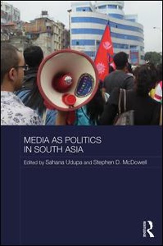 Media as Politics in South Asia