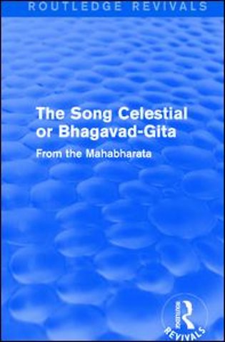 Routledge Revivals: The Song Celestial or Bhagavad-Gita (1906)
