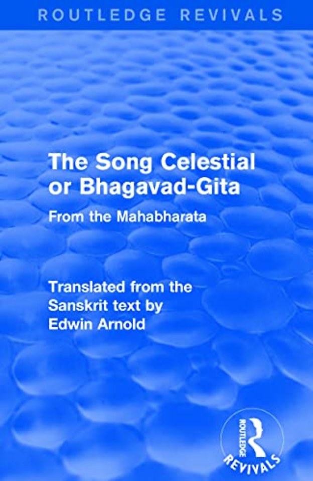 Routledge Revivals: The Song Celestial or Bhagavad-Gita (1906)