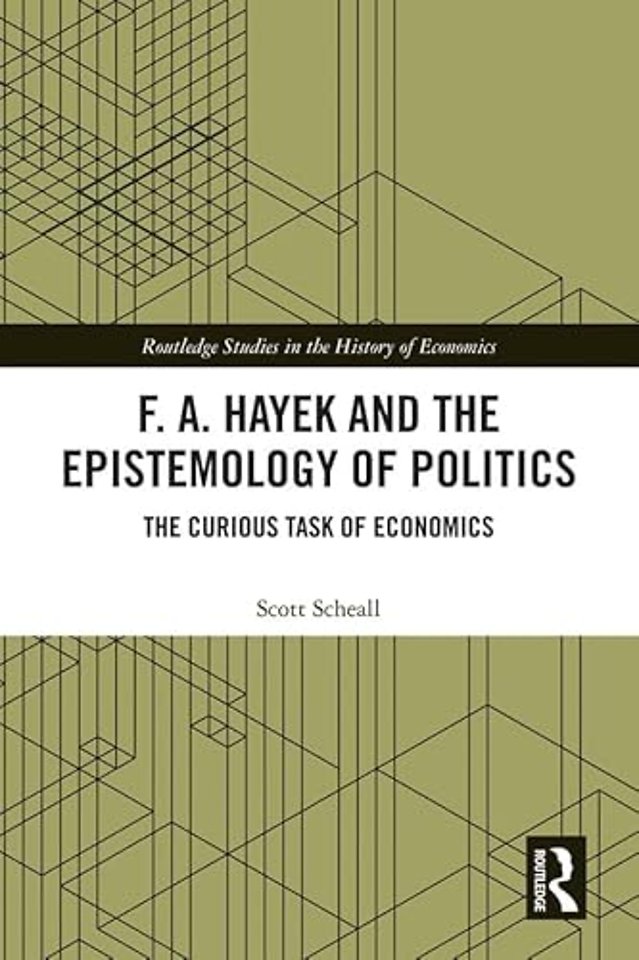 F. A. Hayek and the Epistemology of Politics