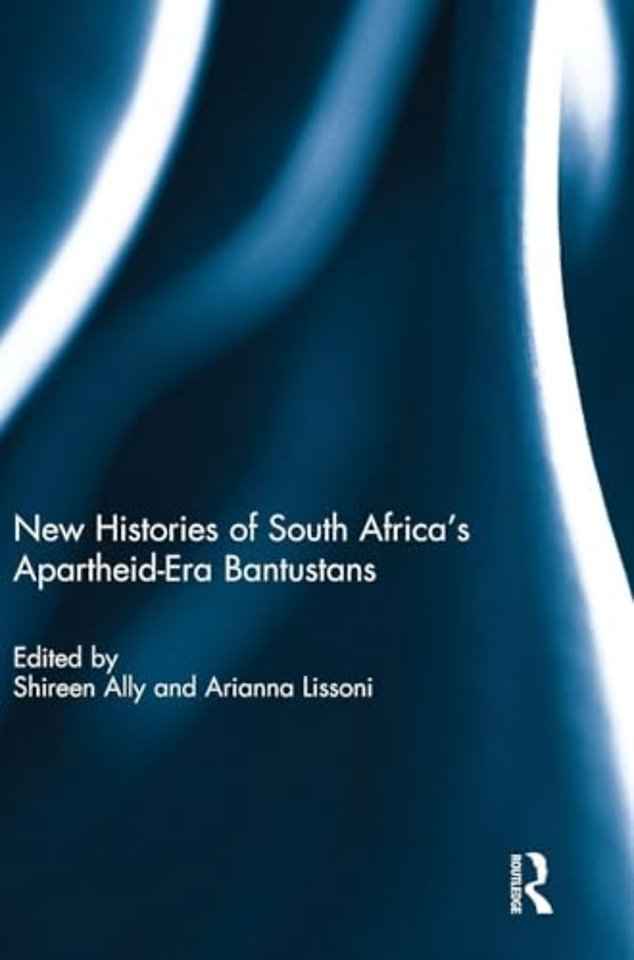 New Histories of South Africa's Apartheid-Era Bantustans