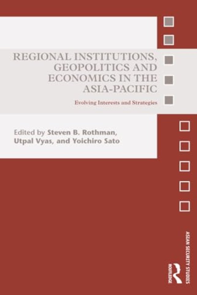 Regional Institutions, Geopolitics and Economics in the Asia-Pacific