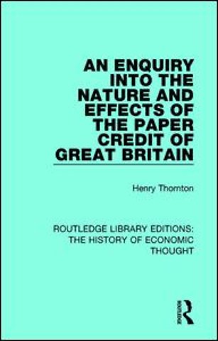 Enquiry into the Nature and Effects of the Paper Credit of Great Britain