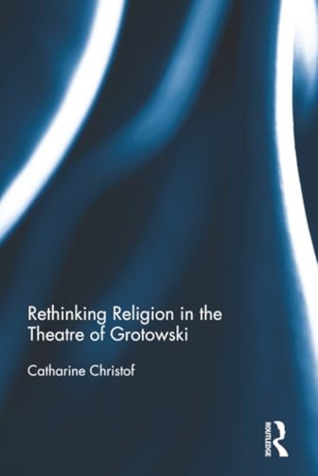 Rethinking Religion in the Theatre of Grotowski