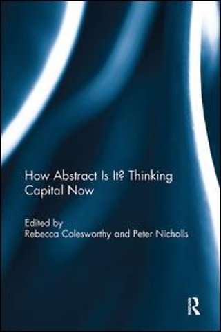 How Abstract Is It? Thinking Capital Now