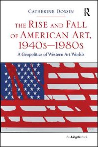 Rise and Fall of American Art, 1940s–1980s