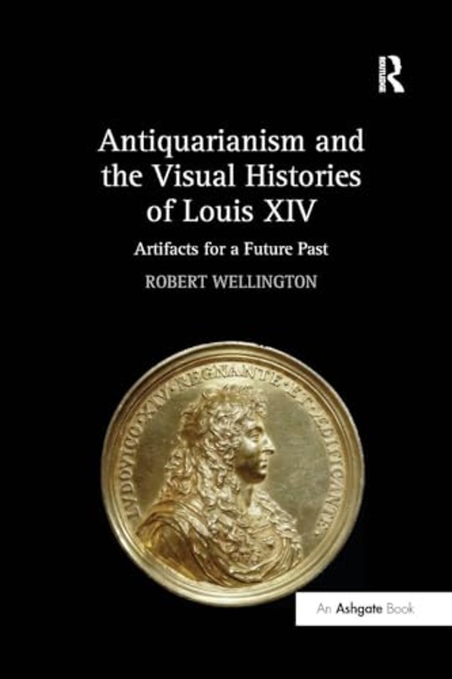 Antiquarianism and the Visual Histories of Louis XIV