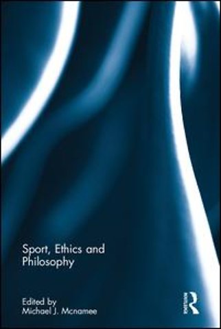 Sport, Ethics and Philosophy