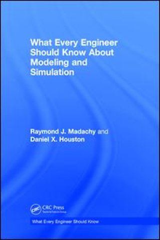 What Every Engineer Should Know About Modeling and Simulation