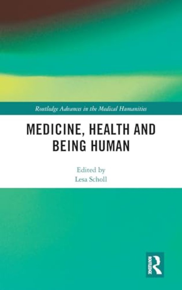 Medicine, Health and Being Human