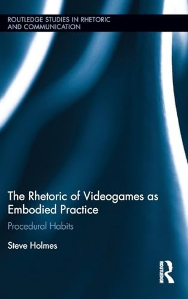 Rhetoric of Videogames as Embodied Practice