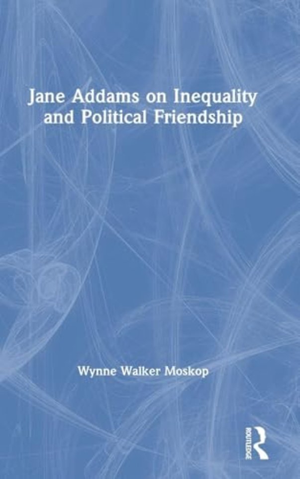 Jane Addams on Inequality and Political Friendship