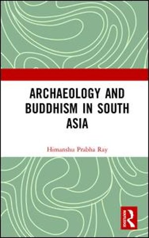 Archaeology and Buddhism in South Asia