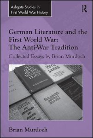 German Literature and the First World War: The Anti-War Tradition