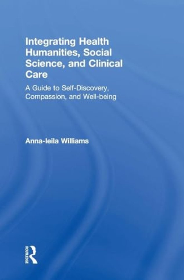 Integrating Health Humanities, Social Science, and Clinical Care