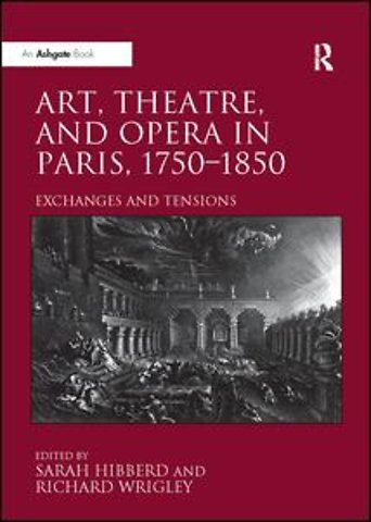Art, Theatre, and Opera in Paris, 1750-1850