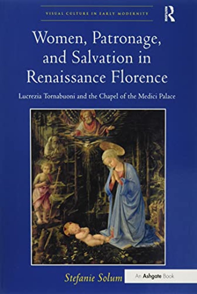 Women, Patronage, and Salvation in Renaissance Florence