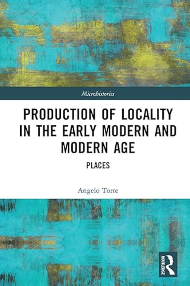 Production of Locality in the Early Modern and Modern Age