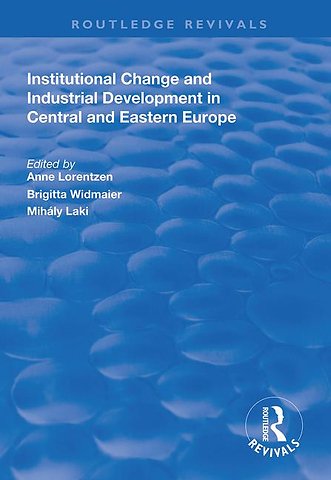Institutional Change and Industrial Development in Central and Eastern Europe