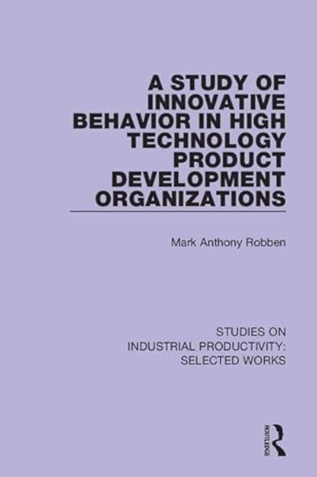 Study of Innovative Behavior in High Technology Product Development Organizations