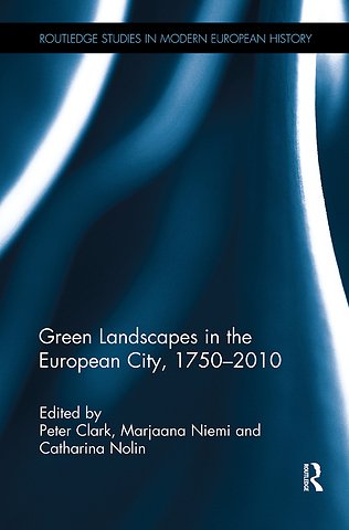 Green Landscapes in the European City, 1750–2010